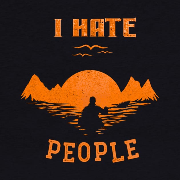 I Hate People Funny Camp Kayak Gift by dashawncannonuzf